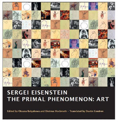 Sergei Eisenstein. <br>THE PRIMAL PHENOMENON: ART