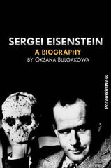 Oksana Bulgakowa: SERGEI EISENSTEIN. <br>A Biography