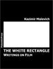 Kazimir Malevich THE WHITE RECTANGLE. Writings on film